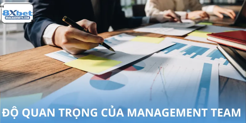 Sự quan trọng của team Management tại 8XBET
