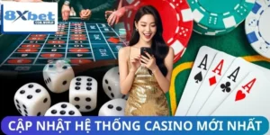Cập Nhật Hệ Thống Casino Mới Nhất 8XBET 2026 Cho Bạn