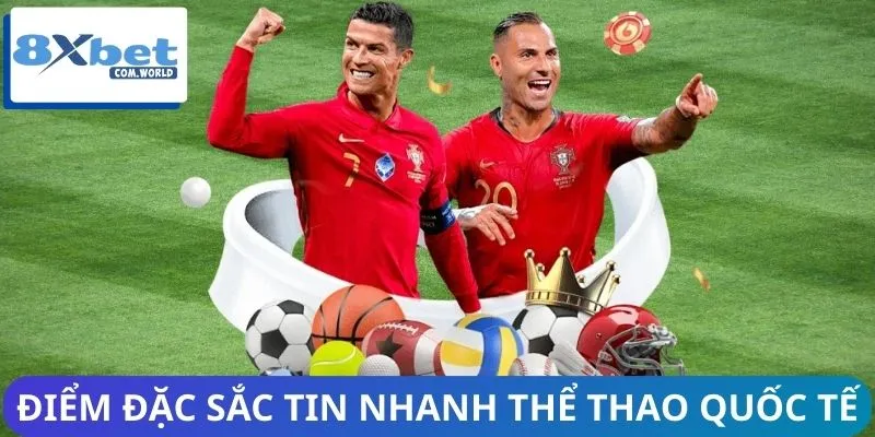 Điểm đặc sắc của tin nhanh thể thao quốc tế nhà cái 8XBET