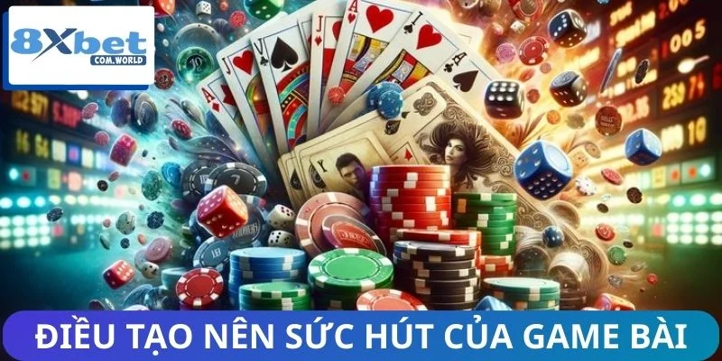 Điều gì tạo nên sức hút của game bài 8XBET?