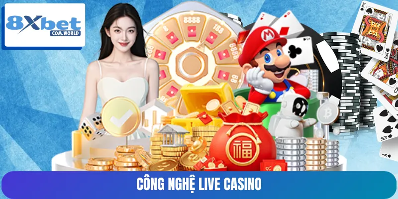 Công nghệ ảnh hưởng casino online mạnh khi live chân thực